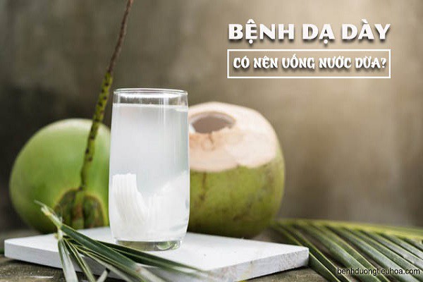 Đau dạ dày uống nước dừa được không, uống nước dừa nhiều tốt không? 